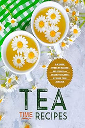 Tea Time Recipes by BookSumo Press [EPUB: B0CJVQVYBB]