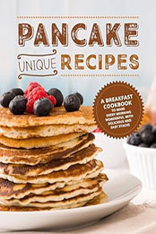 Unique Pancake Recipes by BookSumo Press [EPUB: B0CK9SFLSR]