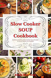Slow Cooker Soup Cookbook by Alissa Noel Grey [EPUB: B0CKNGMSRK]