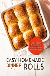 Easy Homemade Dinner Rolls by BooKSumo Press [EPUB: B0CKXX1MBP]
