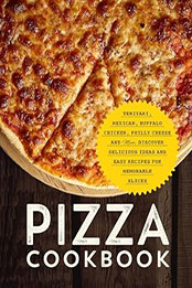 Pizza Cookbook: Teriyaki, Mexican, Buffalo Chicken, Philly Cheese and More by BookSumo Press [EPUB: B0CL34HSQ2]