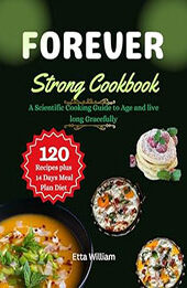 Forever Strong Cookbook by Etta William [EPUB: B0CM7S9XD3]