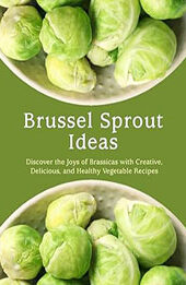 Brussel Sprout Ideas by BookSumo Press [EPUB: B0CMPVQNCZ]