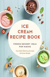 Ice Cream Recipe Book by BookSumo Press [EPUB: B0CN47WL8M]