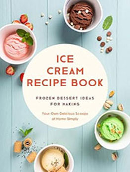 Ice Cream Recipe Book by BookSumo Press [EPUB: B0CN47WL8M]