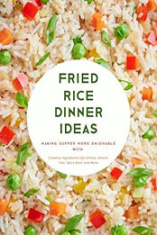 Fried Rice Dinner Ideas by BooKSumo Press [EPUB: B0CNC4Z738]
