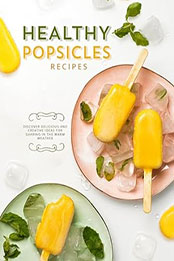 Healthy Popsicle Recipes by BookSumo Press [EPUB: B0CPBJDQXQ]