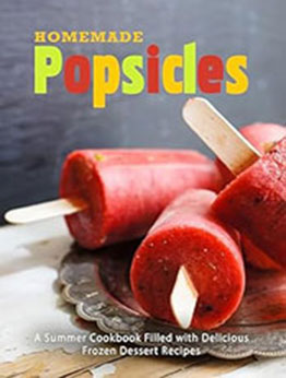 Homemade Popsicles by BookSumo Press [EPUB: B0CPBJXBCX]