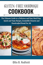 Gluten - Free Sourdough Cookbook by Ollie B. Redfield [EPUB: B0CPZY27SW]