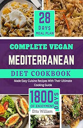 Complete Vegan MEDITERRANEAN Diet Cookbook by Etta William [EPUB: B0CQHP8WHW]