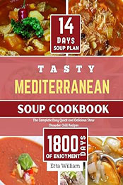Tasty MEDITERRANEAN Soup Cookbook by Etta William [EPUB: B0CQTJZ4XK]