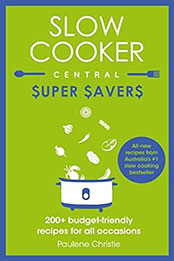 Slow Cooker Central Super Savers by Paulene Christie [EPUB: 0733335128]
