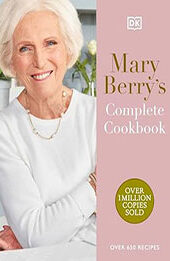Mary Berry's Complete Cookbook: Over 650 Recipes by Mary Berry [EPUB: 0744092906]