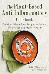 The Plant-Based Anti-Inflammatory Cookbook by Linda Tyler [EPUB: 1510777350]