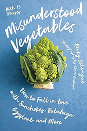 Misunderstood Vegetables by Becky Selengut [EPUB: 1682688038]
