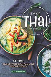 Easy Thai Recipe Book by Gordon Rock [EPUB: 173072356X]