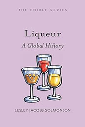 Liqueur: A Global History by Lesley Jacobs Solmonson [EPUB: 1789148537]