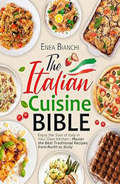 The Italian Cuisine Bible by Enea Bianchi [EPUB: B0CSFVZZBX]