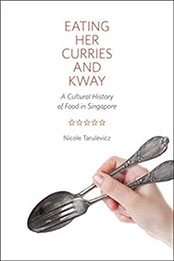 Eating Her Curries and Kway by Nicole Tarulevicz [EPUB: 0252038096]