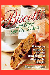 Biscotti & Other Low Fat Cookies by Maria Robbins [EPUB: 0312167822]