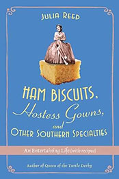 Ham Biscuits, Hostess Gowns, and Other Southern Specialties by Julia Reed [EPUB: 031235956X]