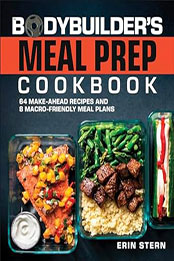 The Bodybuilder's Meal Prep Cookbook by Erin Stern [EPUB: 0744085543]