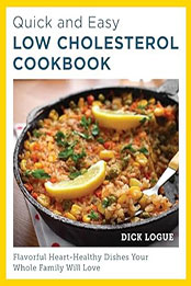 Quick and Easy Low Cholesterol Cookbook by Dick Logue [EPUB: 0760390568]