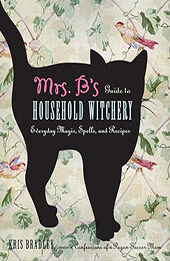 Mrs. B's Guide to Household Witchery by Kris Bradley [EPUB: 1578635152]