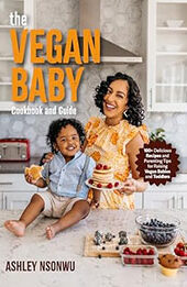The Vegan Baby Cookbook and Guide by Ashley Renne Nsonwu [EPUB: 1684812453]