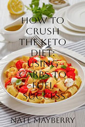 How to Crush the Keto Diet by Nate Mayberry [EPUB: 9781312526457]