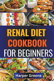Renal Diet Cookbook for Beginners by Harper Greene [EPUB: 9798224699025]