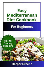 Easy Mediterranean Diet Cookbook For Beginners by Harper Greene [EPUB: 9798224897971]