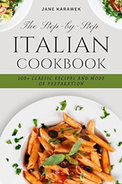The Step-by-Step Italian cookbook by Jane Karawek [EPUB: 9798890361127]