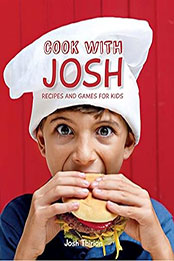 Cook with Josh by Josh Thirion [EPUB: B0096M8TUQ]