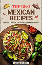 The Best Mexican Recipes by APRIL KELSEY [EPUB: B07B8SYGYC]