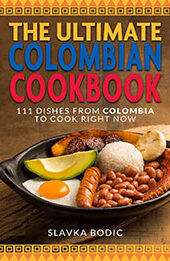 The Ultimate Colombian Cookbook by Slavka Bodic [EPUB: B0BMGSBL2W]