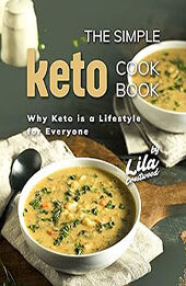 The Simple Keto Cookbook by Lila Crestwood [EPUB: B0C5C44PM4]