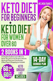 Keto Diet for Beginners + Keto Diet for Women Over 60: 2 BOOKS IN 1 by Melinda Francis [EPUB: B0C7BCKP2K]