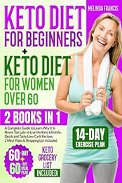 Keto Diet for Beginners + Keto Diet for Women Over 60: 2 BOOKS IN 1 by Melinda Francis [EPUB: B0C7BCKP2K]