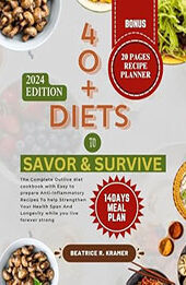 40+ Diets To Savor & Survive by Beatrice R. Kramer [EPUB: B0CLGCDPFR]