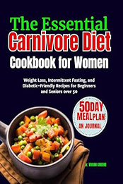 The Essential Carnivore Diet Cookbook for Women by Dr. VIVIAN GREENE [EPUB: B0CNL6NQLC]