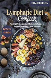 Lymphatic Diet Cookbook by Mildred Lambert [EPUB: B0CNXYDBR1]