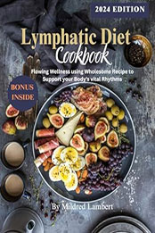 Lymphatic Diet Cookbook by Mildred Lambert [EPUB: B0CNXYDBR1]