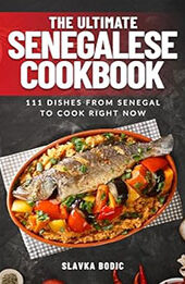 The Ultimate Senegalese Cookbook by Slavka Bodic [EPUB: B0CNZRR1DL]