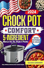 Crock Pot 5-Ingredient Cookbook for Beginners with Pictures 2023-2024 by Olivia Graham [EPUB: B0CP1D41GB]