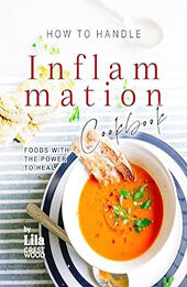 How To Handle Inflammation Cookbook by Lila Crestwood [EPUB: B0CP58CCJN]