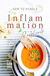 How To Handle Inflammation Cookbook by Lila Crestwood [EPUB: B0CP58CCJN]