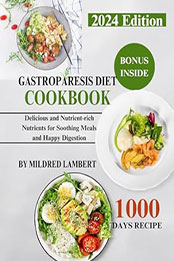 Gastroparesis Diet Cookbook by Mildred Lambert [EPUB: B0CPJLKL3D]