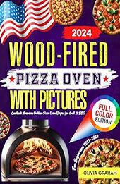 Wood Fired Pizza Oven Cookbook for Beginners with Pictures 2023-2024 by Olivia Graham [EPUB: B0CPQ8ZCP8]