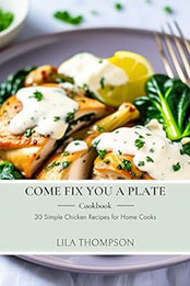 Come Fix You a Plate Cookbook by Lila Thompson [EPUB: B0CQWFR8LZ]